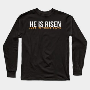 He Is Risen Just In Three Days Easter Christian Long Sleeve T-Shirt